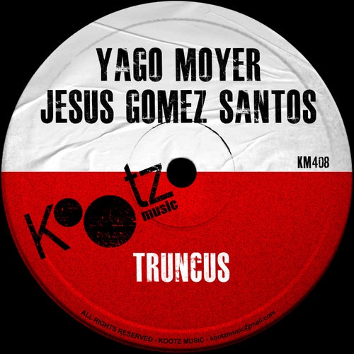 Yago Moyer, Jesus Gomez Santos - Truncus [KM408]
